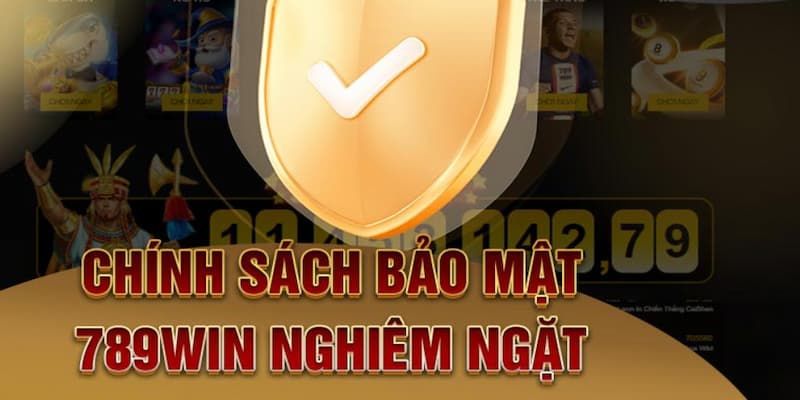 chinh-sach-bao-mat-789win-duoc-danh-gia-cao